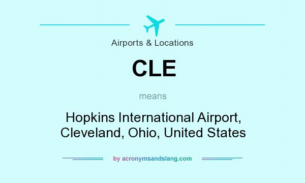 What does CLE mean? It stands for Hopkins International Airport, Cleveland, Ohio, United States