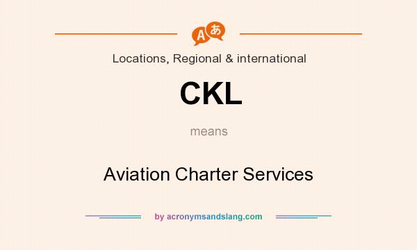 What does CKL mean? It stands for Aviation Charter Services
