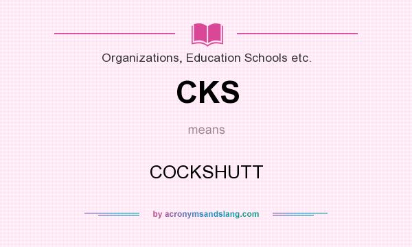 What does CKS mean? It stands for COCKSHUTT
