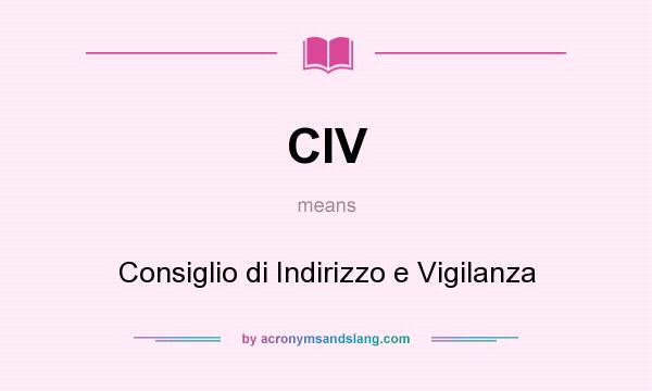 What does CIV mean? It stands for Consiglio di Indirizzo e Vigilanza