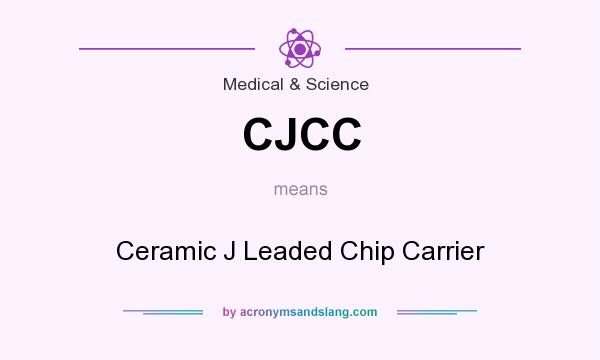 What does CJCC mean? It stands for Ceramic J Leaded Chip Carrier