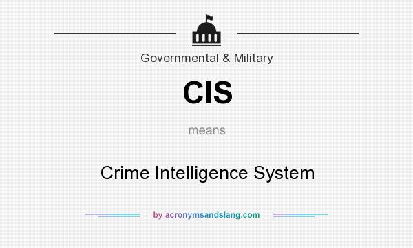 What does CIS mean? It stands for Crime Intelligence System