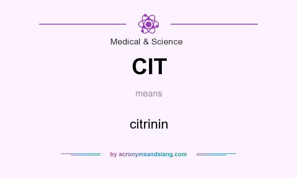 What does CIT mean? It stands for citrinin