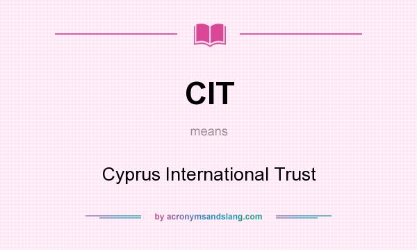 What does CIT mean? It stands for Cyprus International Trust