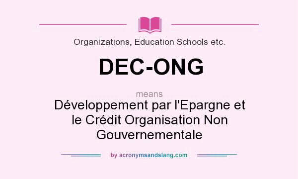 What does DEC-ONG mean? It stands for Développement par l`Epargne et le Crédit Organisation Non Gouvernementale