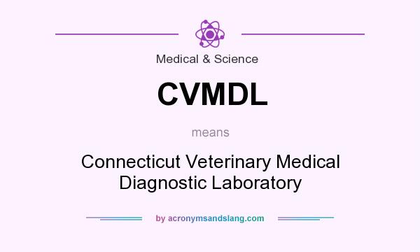 What does CVMDL mean? It stands for Connecticut Veterinary Medical Diagnostic Laboratory