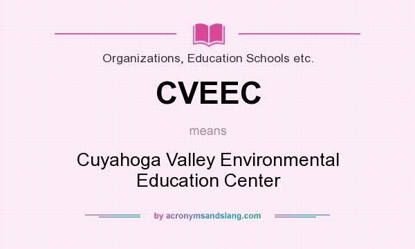 What does CVEEC mean? It stands for Cuyahoga Valley Environmental Education Center