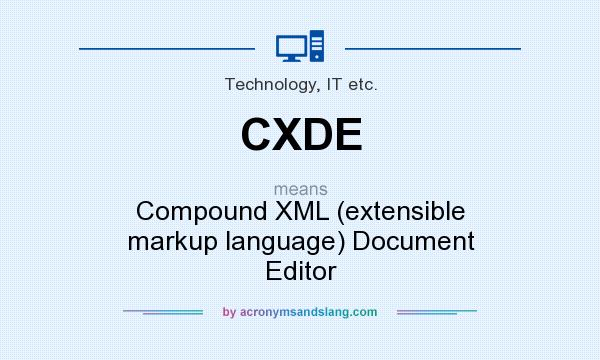 What does CXDE mean? It stands for Compound XML (extensible markup language) Document Editor