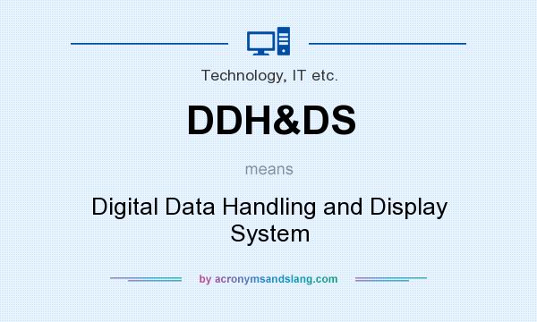 What does DDH&DS mean? It stands for Digital Data Handling and Display System