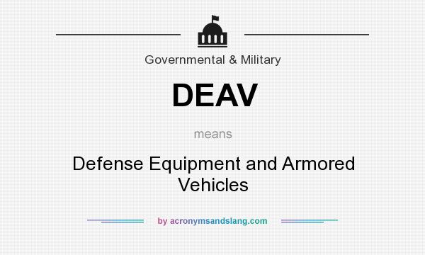 What does DEAV mean? It stands for Defense Equipment and Armored Vehicles