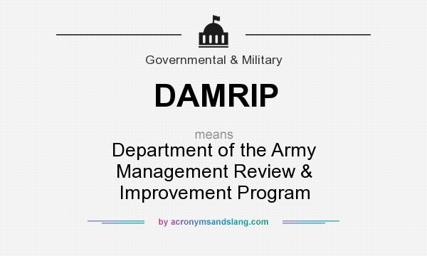 What does DAMRIP mean? It stands for Department of the Army Management Review & Improvement Program