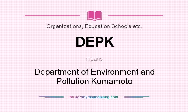 What does DEPK mean? It stands for Department of Environment and Pollution Kumamoto