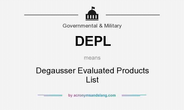 What does DEPL mean? It stands for Degausser Evaluated Products List