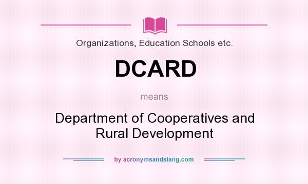 What does DCARD mean? It stands for Department of Cooperatives and Rural Development