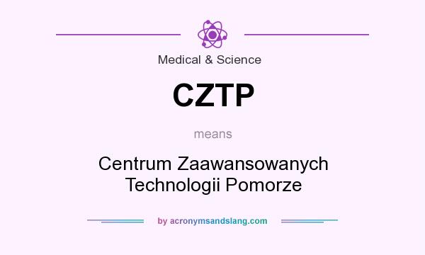 What does CZTP mean? It stands for Centrum Zaawansowanych Technologii Pomorze