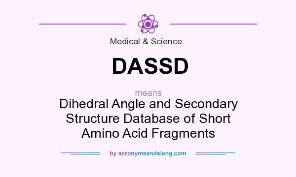 What does DASSD mean? It stands for Dihedral Angle and Secondary Structure Database of Short Amino Acid Fragments