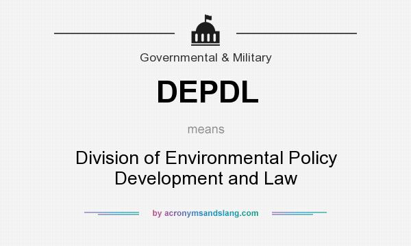 What does DEPDL mean? It stands for Division of Environmental Policy Development and Law