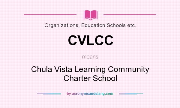 What does CVLCC mean? It stands for Chula Vista Learning Community Charter School