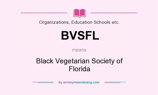 What does BVSFL mean? It stands for Black Vegetarian Society of Florida