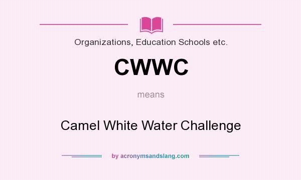 What does CWWC mean? It stands for Camel White Water Challenge
