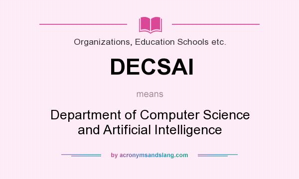 What does DECSAI mean? It stands for Department of Computer Science and Artificial Intelligence