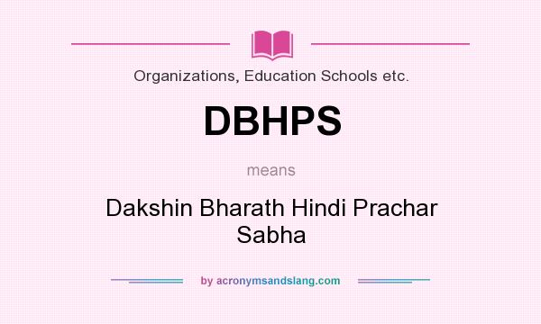 What does DBHPS mean? It stands for Dakshin Bharath Hindi Prachar Sabha
