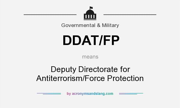 What does DDAT/FP mean? It stands for Deputy Directorate for Antiterrorism/Force Protection