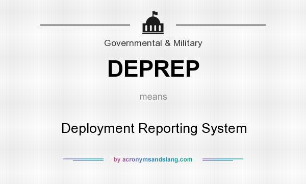 What does DEPREP mean? It stands for Deployment Reporting System