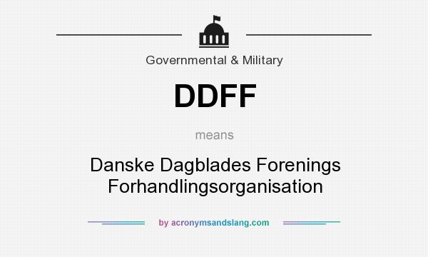 What does DDFF mean? It stands for Danske Dagblades Forenings Forhandlingsorganisation