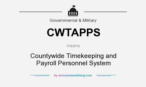 What does CWTAPPS mean? It stands for Countywide Timekeeping and Payroll Personnel System