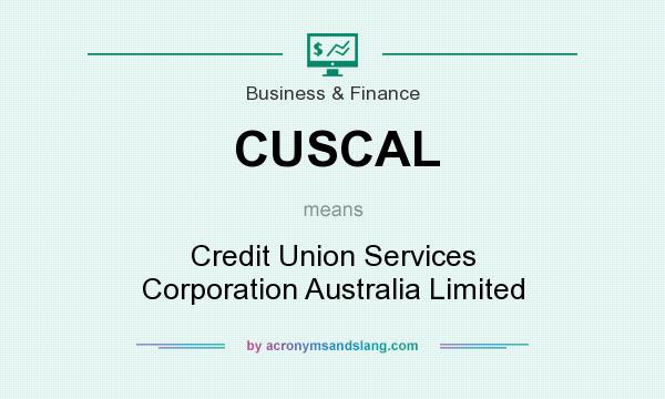 What does CUSCAL mean? It stands for Credit Union Services Corporation Australia Limited