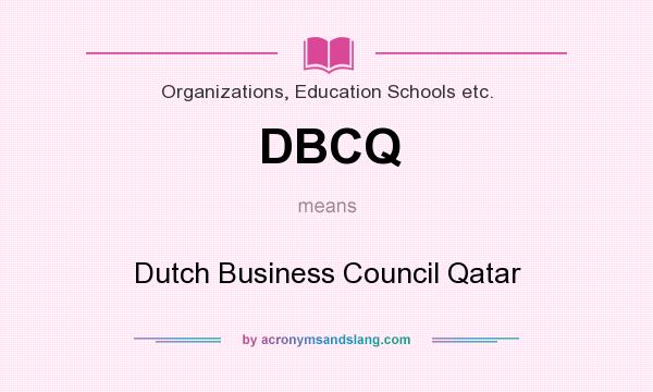 What does DBCQ mean? It stands for Dutch Business Council Qatar
