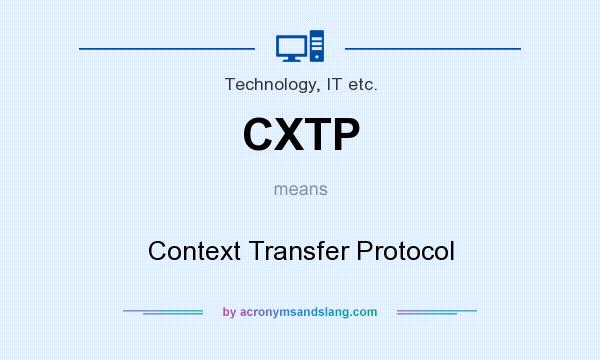 What does CXTP mean? It stands for Context Transfer Protocol