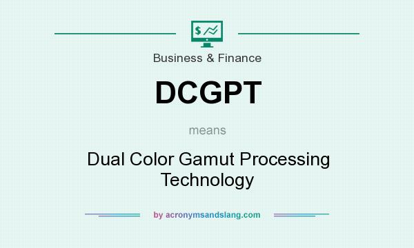 What does DCGPT mean? It stands for Dual Color Gamut Processing Technology
