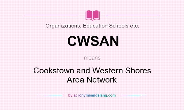 What does CWSAN mean? It stands for Cookstown and Western Shores Area Network