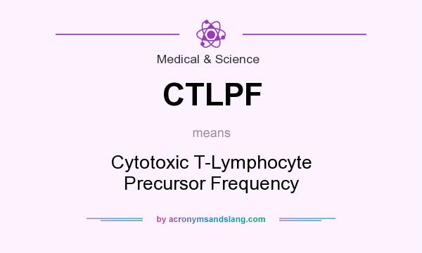 What does CTLPF mean? It stands for Cytotoxic T-Lymphocyte Precursor Frequency