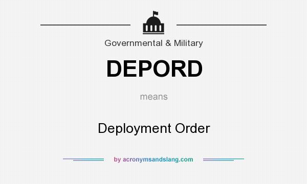 What does DEPORD mean? It stands for Deployment Order