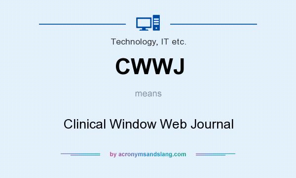 What does CWWJ mean? It stands for Clinical Window Web Journal