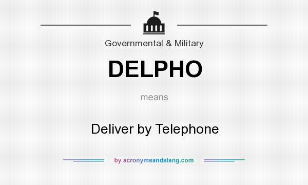What does DELPHO mean? It stands for Deliver by Telephone