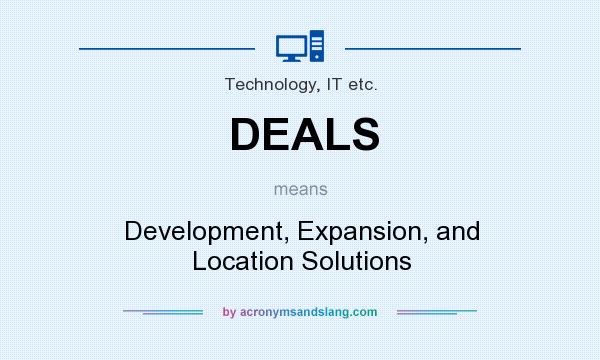 What does DEALS mean? It stands for Development, Expansion, and Location Solutions
