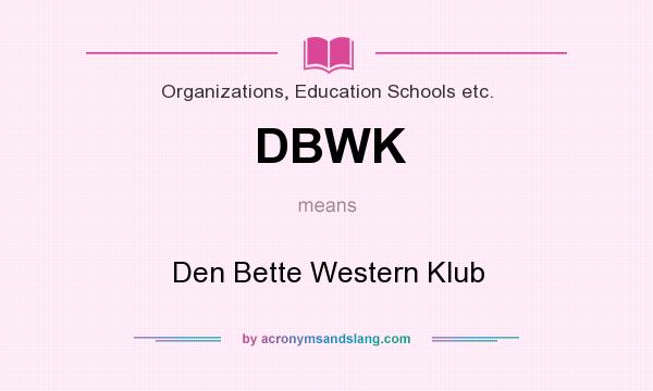 What does DBWK mean? It stands for Den Bette Western Klub