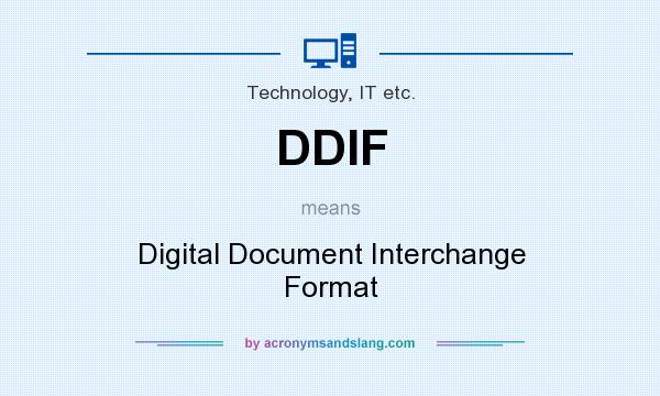 What does DDIF mean? It stands for Digital Document Interchange Format