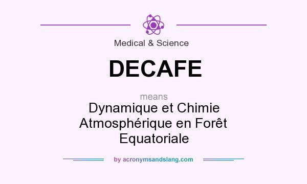 What does DECAFE mean? It stands for Dynamique et Chimie Atmosphérique en Forêt Equatoriale