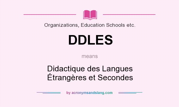What does DDLES mean? It stands for Didactique des Langues Étrangères et Secondes