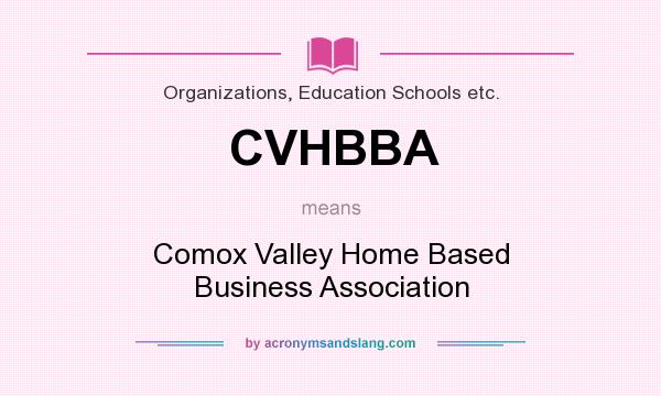 What does CVHBBA mean? It stands for Comox Valley Home Based Business Association