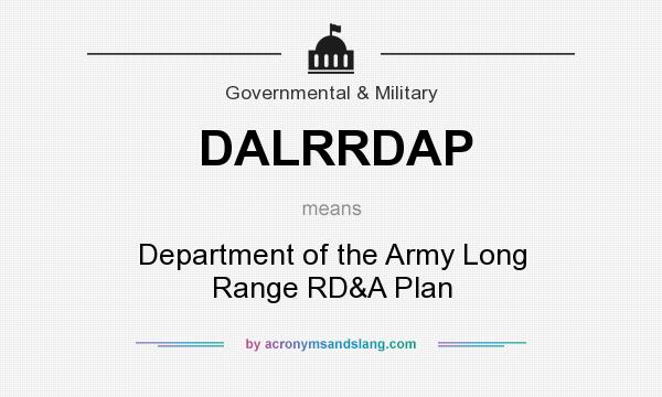 What does DALRRDAP mean? It stands for Department of the Army Long Range RD&A Plan
