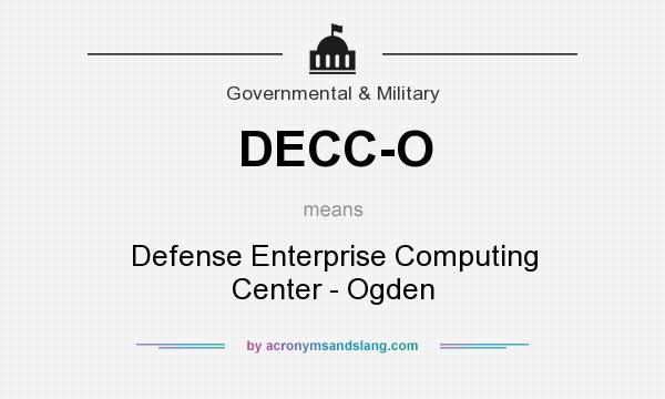 What does DECC-O mean? It stands for Defense Enterprise Computing Center - Ogden