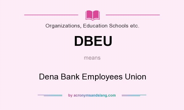 What does DBEU mean? It stands for Dena Bank Employees Union