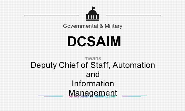 What does DCSAIM mean? It stands for Deputy Chief of Staff, Automation and Information Management