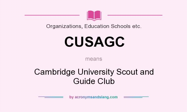 What does CUSAGC mean? It stands for Cambridge University Scout and Guide Club